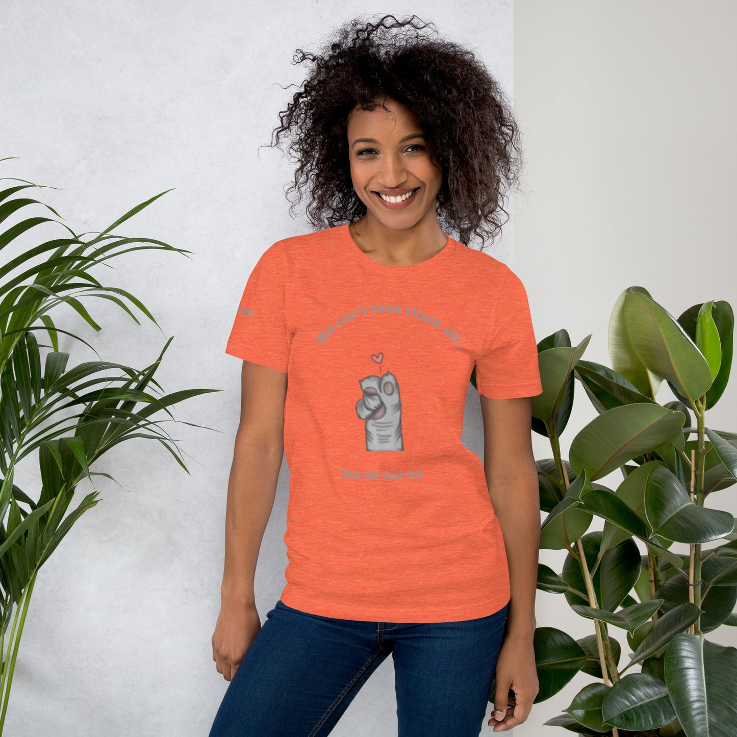We can't save them all, but we can try t-shirt