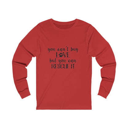 You can't buy Love... Long Sleeve Tee