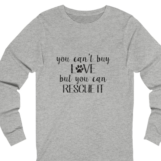 You can't buy Love... Long Sleeve Tee