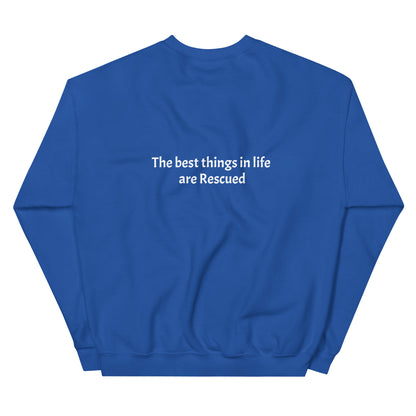 Best things in life are rescued Sweatshirt