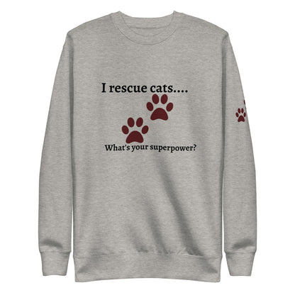 I rescue cats... Sweatshirt