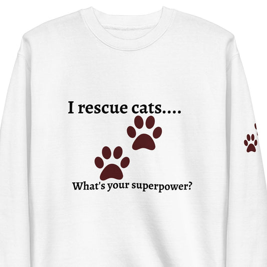 I rescue cats... Sweatshirt